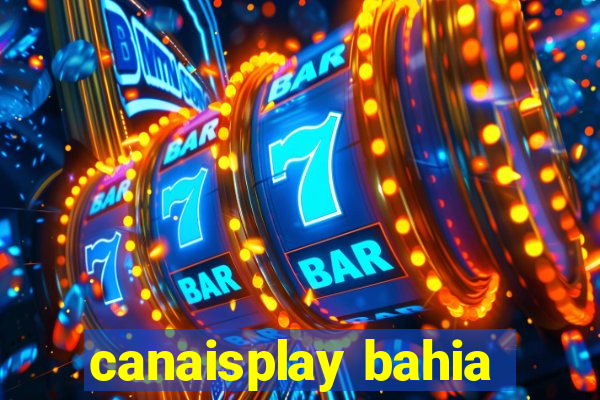 canaisplay bahia